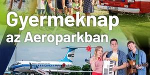 Gyermeknap az Aeroparkban 2026 Budapest