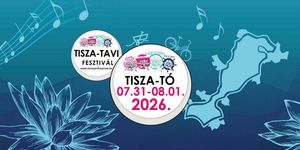 Természet Operaháza 2026 Tiszafüred - A Tisza-tó kedvenc kulturális és sportfesztiválja