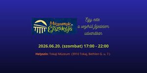 Múzeumok Éjszakája Tokaj 2026 - Egy este a vezérlő fejedelem udvarában