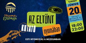 Múzeumok Éjszakája Ajka 2026 - Kalandos nyomozás, izgalmas felfedezések, titokzatos történetek