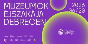 Múzeumok Éjszakája Debrecen 2026