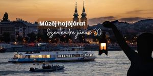 Múzeumok Éjszakája Szentendre- Hajózz velünk Budapestről Szentendrére!