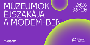 Múzeumok éjszakája MODEM  2026 Debrecen