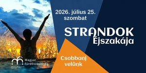 Strandok Éjszakája 2026 - Éjszakai fürdő programok országszerte