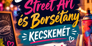 Street Food, Street Art és Borsétány 2026 Kecskemét