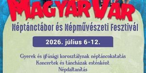 Magyar Vár Néptánctábor és Népművészeti Fesztivál 2026 Pomáz