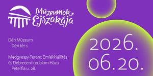 Múzeumok Éjszakája Déri Múzeum 2026 Debrecen
