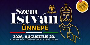 2026. augusztus 20. Cegléd - Szent István Ünnepe