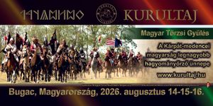 Kurultaj - Magyar Törzsi Gyűlés Ünnep 2026 Bugac - Hun és türk tudatú népek világtalálkozója