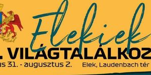 Eleki Városnapok 2026 -  Elekiek Világtalálkozója