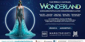 Wonderland musical 2026 Budapest - szabadtéri ősbemutató a Margitszigeti Szabadtéri Színpadon