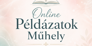Online Példázatok Műhely 2026 - 9 hónapos önismereti utazás Jézus példabeszédeinek térképén, az emberi kapcsolatainkkal