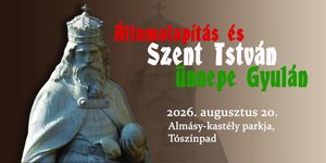 2026. augusztus 20-ai Ünnepség Gyula - Államalapítás és Szent István ünnepe