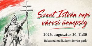 2026. augusztus 20. Balatonalmádi - Szent István-napi ünnepség