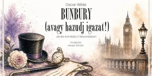 Bunbury, avagy hazudj igazat! - Oscar Wilde vígjátéka a Turay Ida Színházban