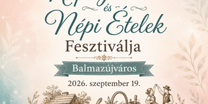 Népi Játékok és Ételek Fesztiválja 2026 Balmazújváros