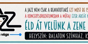 Jazz koncertek Keszthely 2026 - Jazz-a-vége koncertsorozat a Balaton Színházban