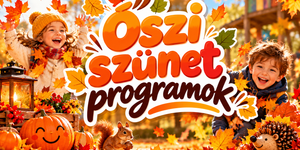 Őszi szünet 2026 - Szünidei programok és rendezvények