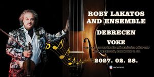 Roby Lakatos koncert 2027 Debrecen