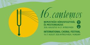 Cantemus Nemzetközi Kórusfesztivál és Karvezetői Mesterkurzus 2026 Nyíregyháza