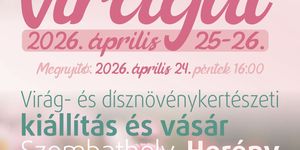 Herényi Virágút 2026 Szombathely - Virág- és dísznövénykertészeti kiállítás és vásár