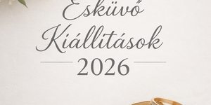 Esküvő kiállítás 2026 -  Programok, események
