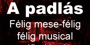 Padlás, félig mese, félig musical előadások 2026 - Online jegyvásárlás