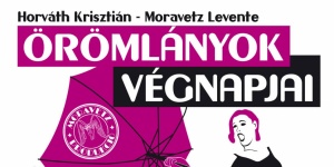 Örömlányok végnapjai zenés vígjáték 2026 - Előadás két felvonásban
